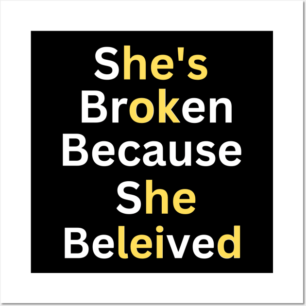 she's broken because she believed, he's ok because he leid Wall Art by twitaadesign